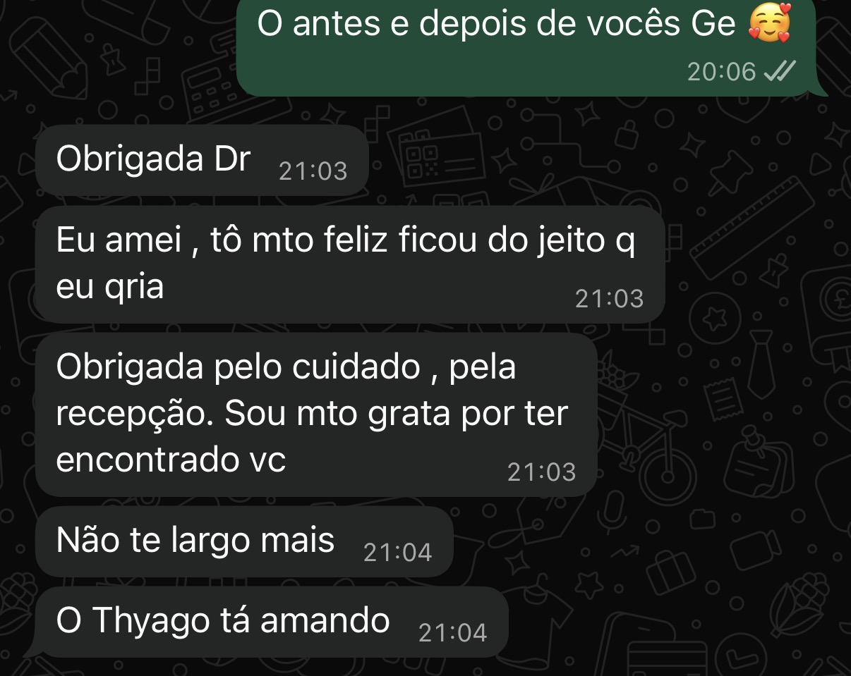 Depoimento no WhatsApp: “Eu amei, tô mto feliz ficou do jeito q eu qria. Obrigada pelo cuidado, pela recepção. Sou mto grata por ter encontrado vc. Não te largo mais.”