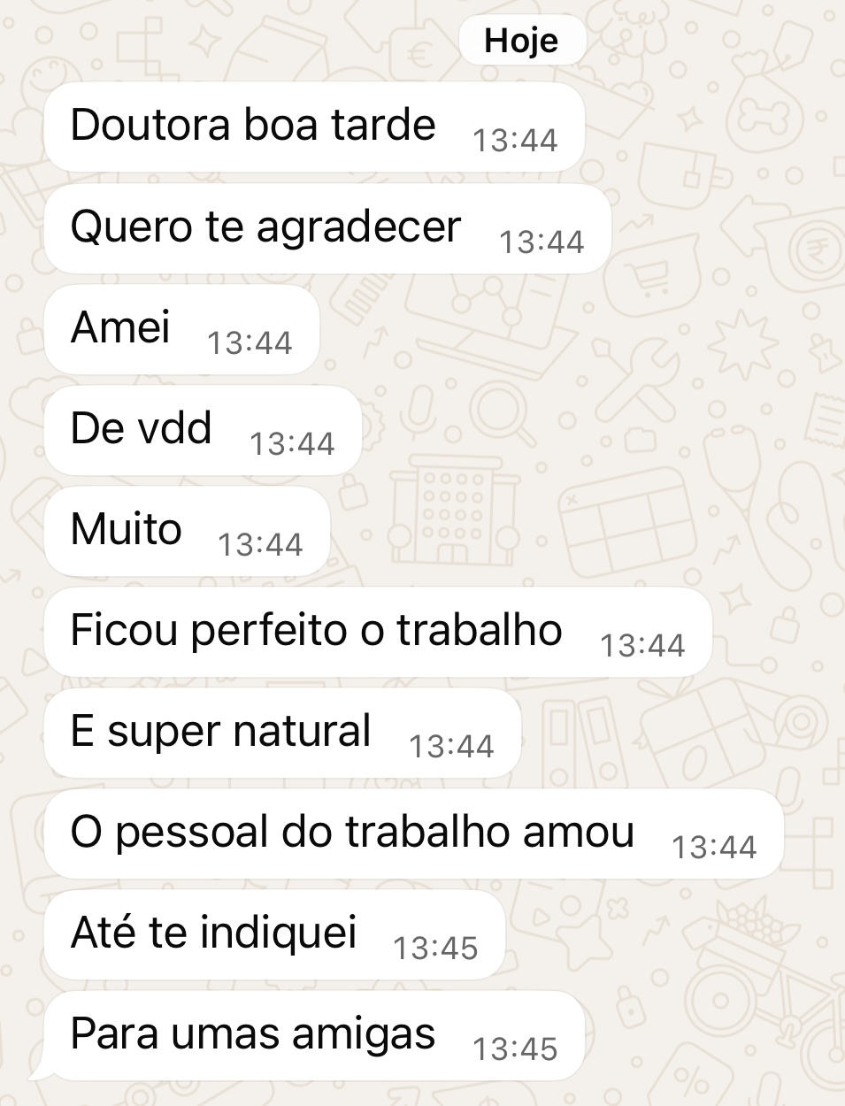 Depoimento no WhatsApp: “Ficou perfeito o trabalho, e super natural. O pessoal do trabalho amou. Até te indiquei para umas amigas.”