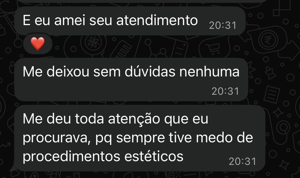 Depoimento no WhatsApp: “E eu amei seu atendimento. Me deixou sem dúvidas nenhuma. Me deu toda atenção que eu procurava, pq sempre tive medo de procedimentos estéticos.”